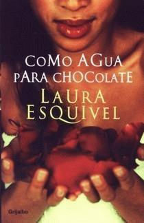 "Como agua para chocolate" Laura Esquivel